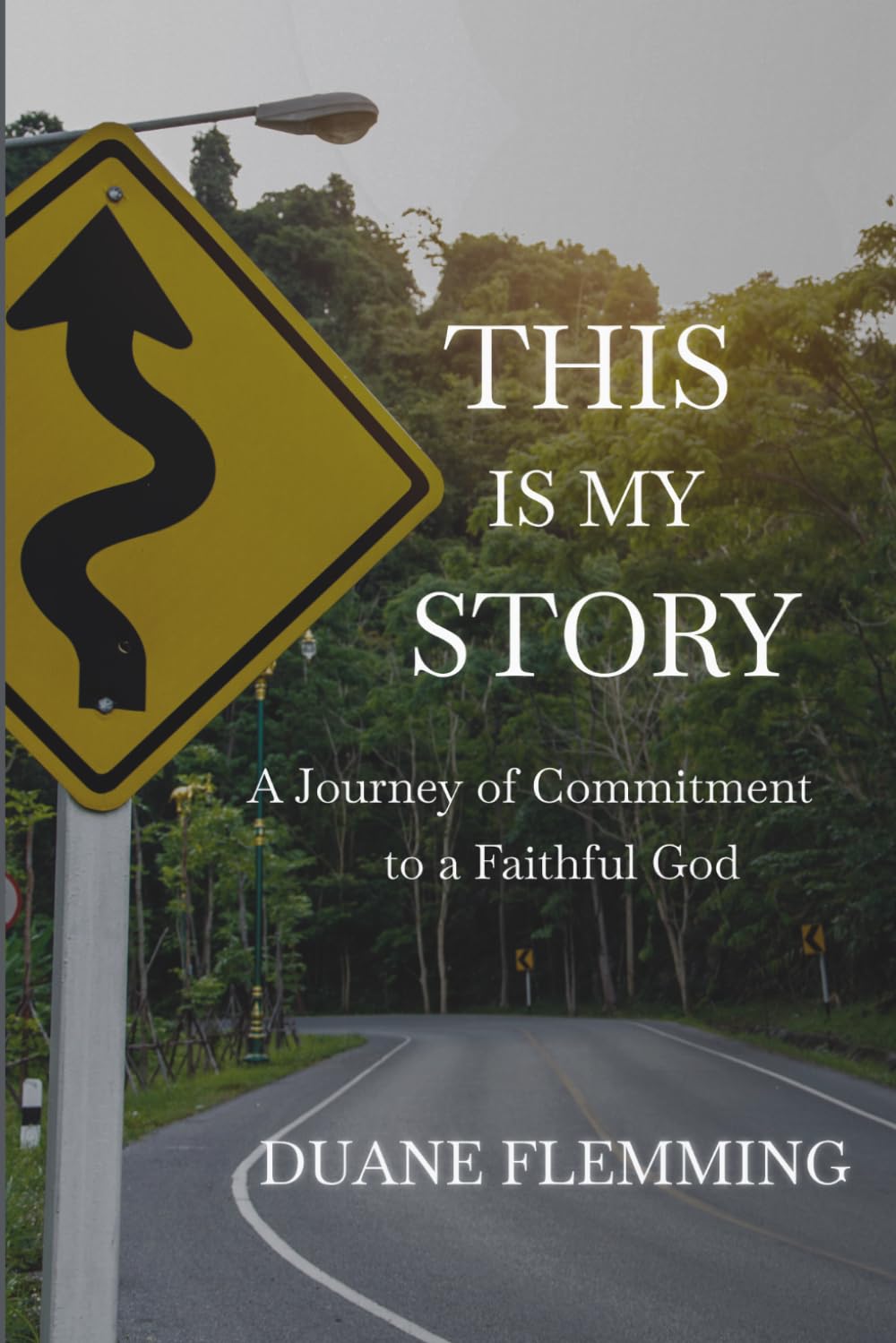 This Is My Story: A Journey of Commitment to a Faithful God