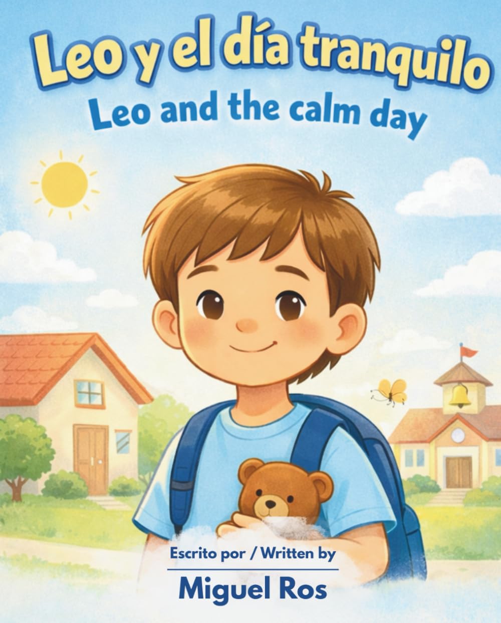 Leo y el día tranquilo: Un cuento infantil sobre la calma, la rutina y la seguridad emocional para niños y niñas