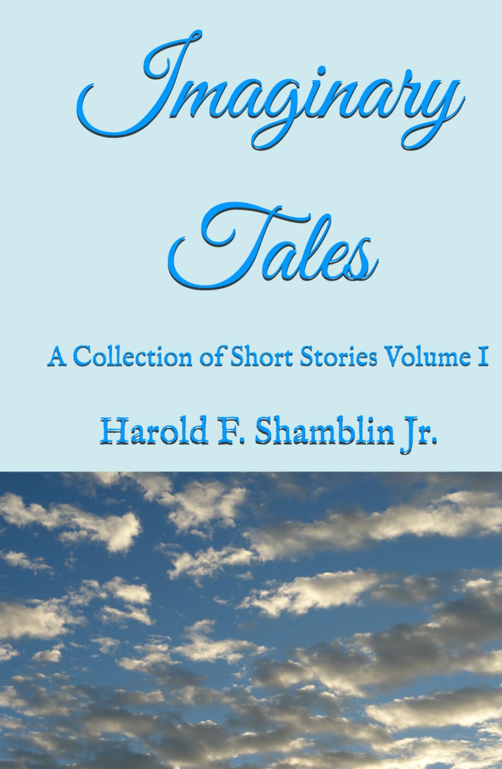 Imaginary Tales: A Collection of Short Stories Volume I