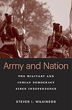Army and Nation: The Military and Indian Democracy since Independence