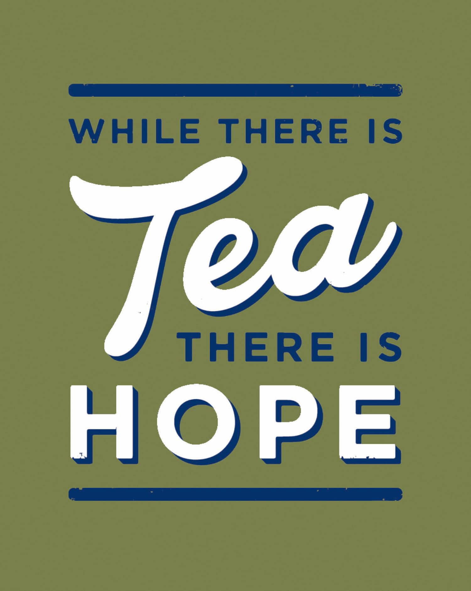 While There is Tea, There is Hope: The perfect gift for tea-lovers