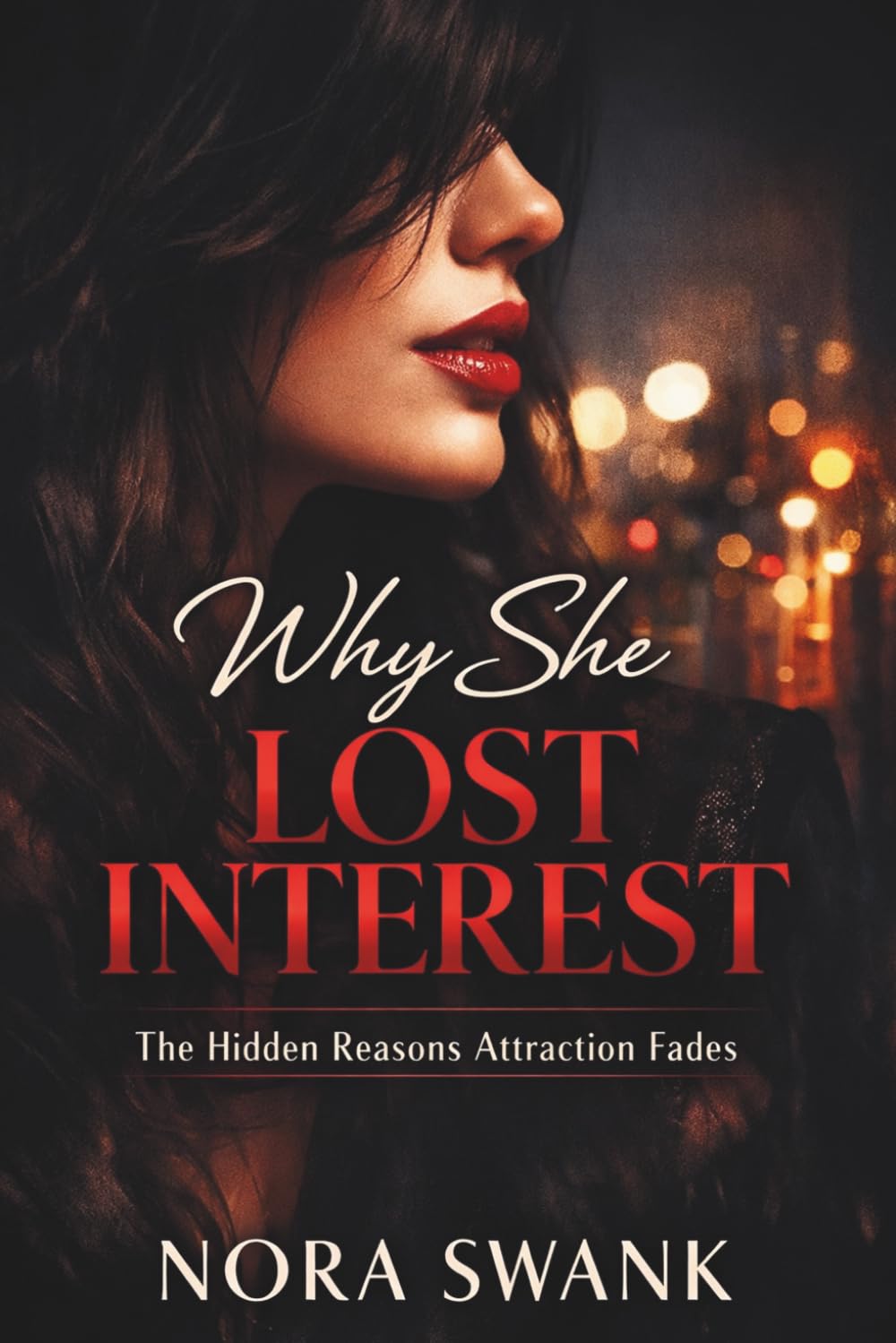 Why She Lost Interest (Even If Everything Seemed Fine): What Actually Happens When Attraction Fades — And Why You Never See It Coming