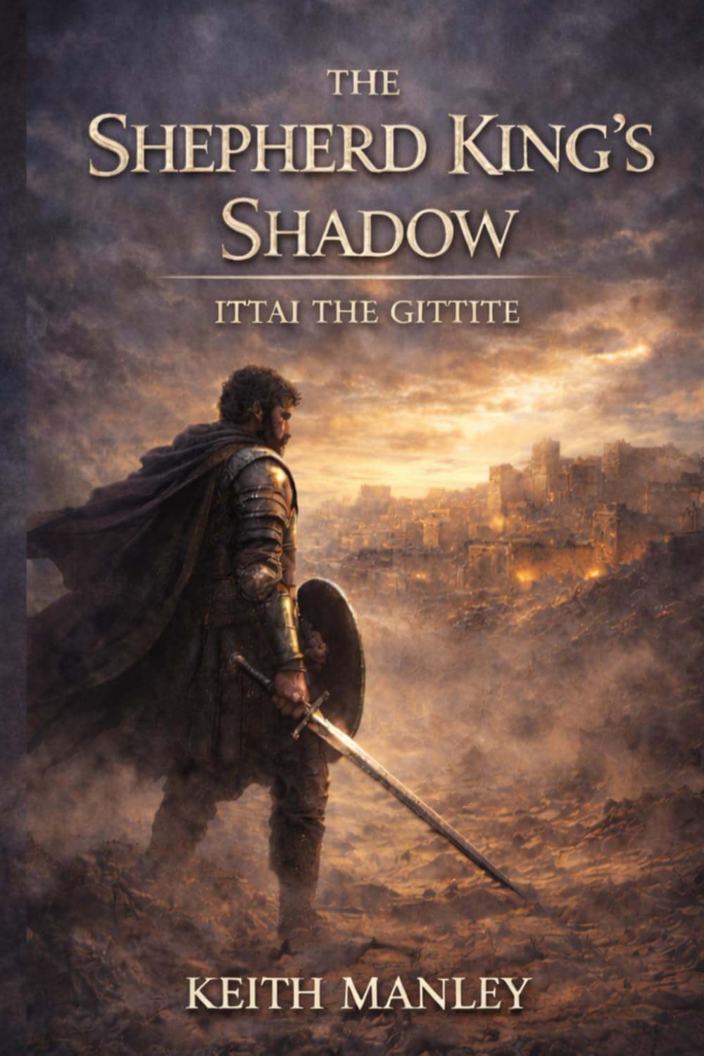 The Shepherd King's Shadow: Ittai the Gittite (The Biographical Novel Series)