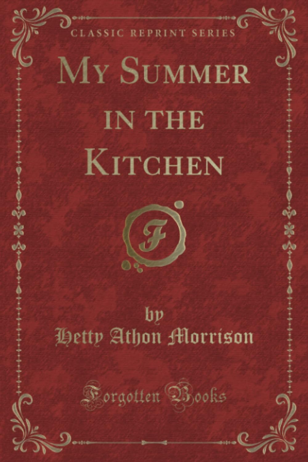My Summer in the Kitchen (Classic Reprint)