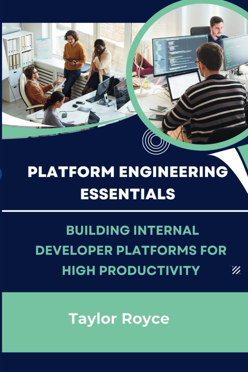 Platform Engineering Essentials: Building Internal Developer Platforms for High Productivity: 39 (Books on Tech)