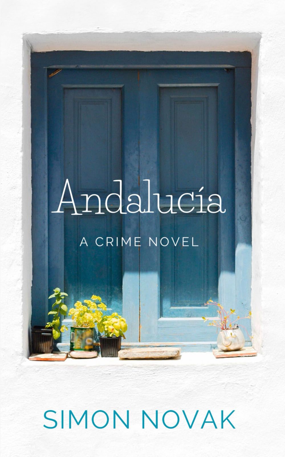 Andalucía: A crime novel set in Spain (European detectives)