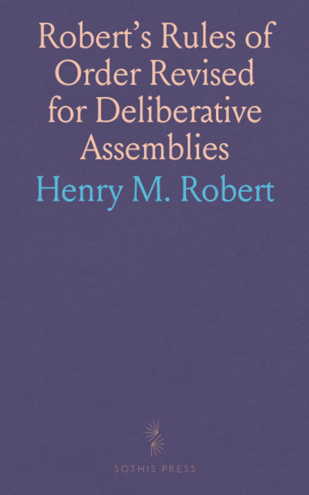 Robert's Rules of Order Revised for Deliberative Assemblies: Parliamentary Law and Business Conduct