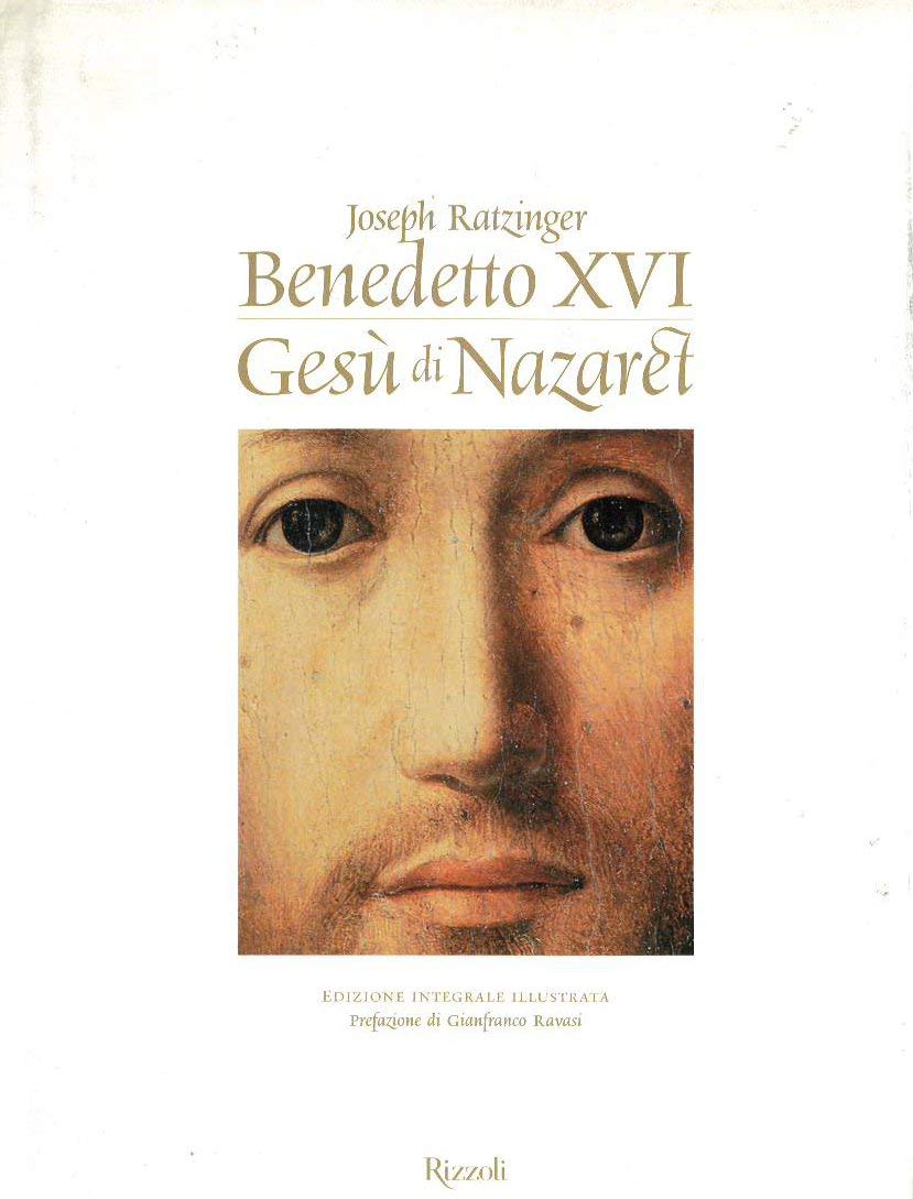 GESÙ DI NAZARET by Benedetto XVI Gesù di Nazaret - Benedetto XVI (Joseph Ratzinger) - Libro