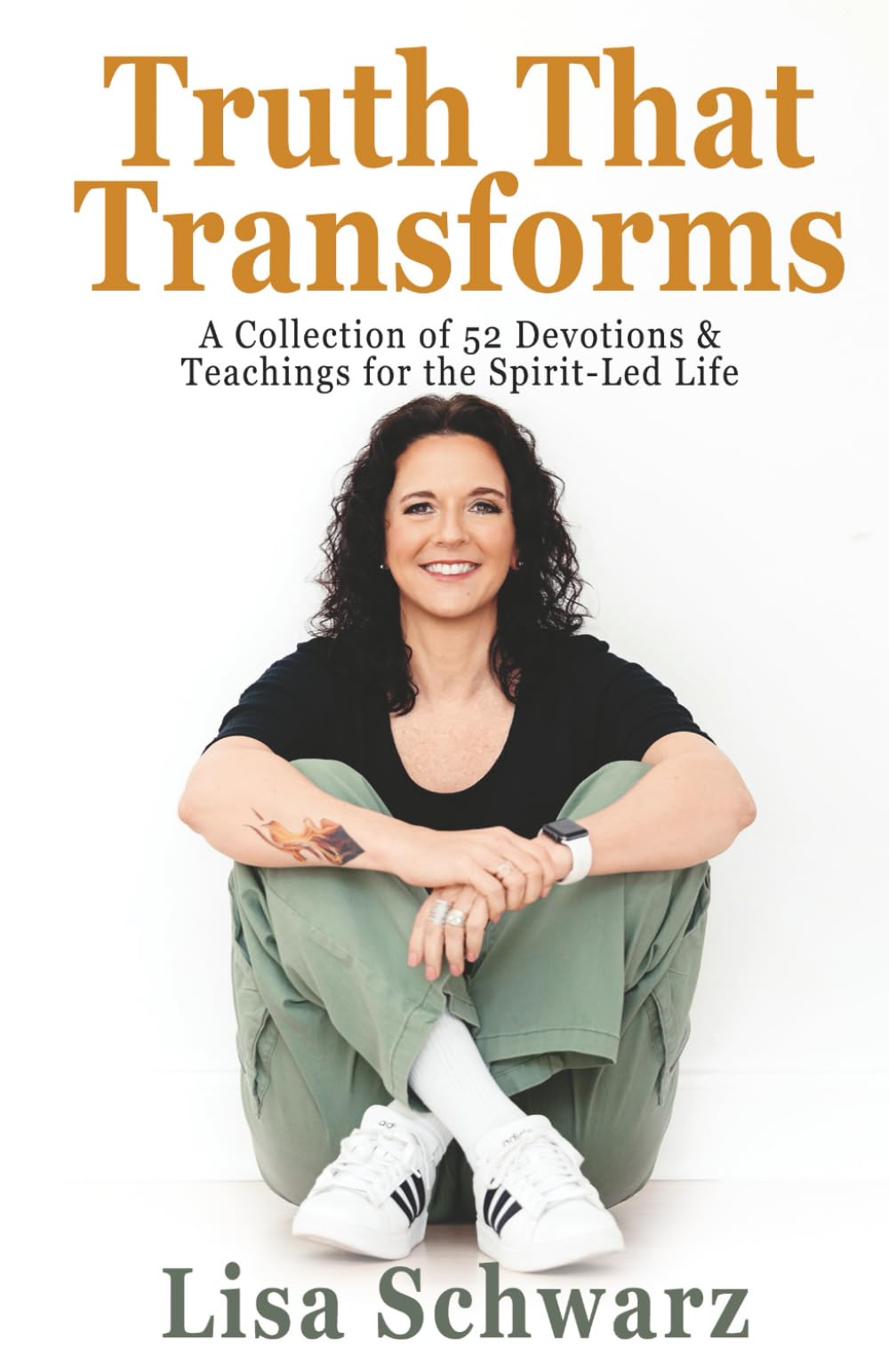 Truth That Transforms: A Collection of 52 Devotions & Teachings for the Spirit-Led Life