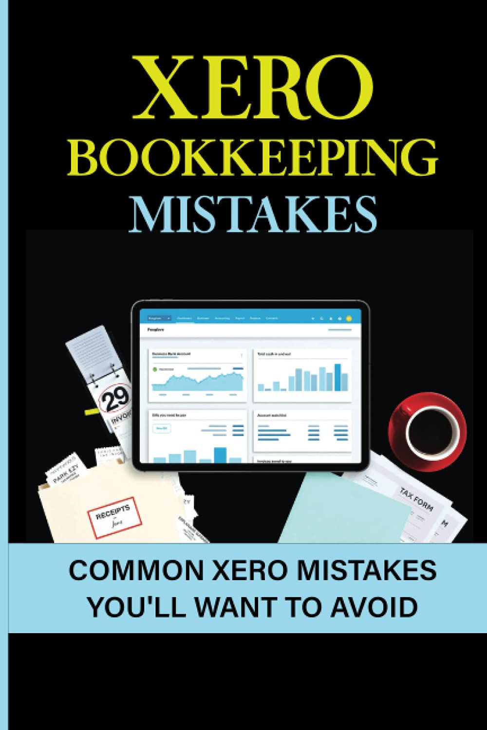 Xero Bookkeeping Mistakes: Common Xero Mistakes You'Ll Want To Avoid