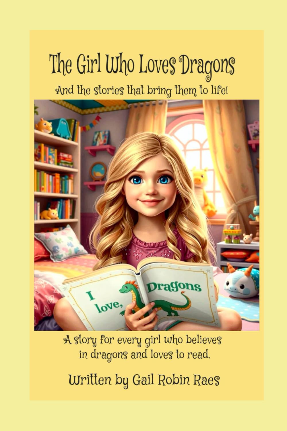 The Girl Who Loves Dragons: "A story for every girl who believes in dragons and loves to read."