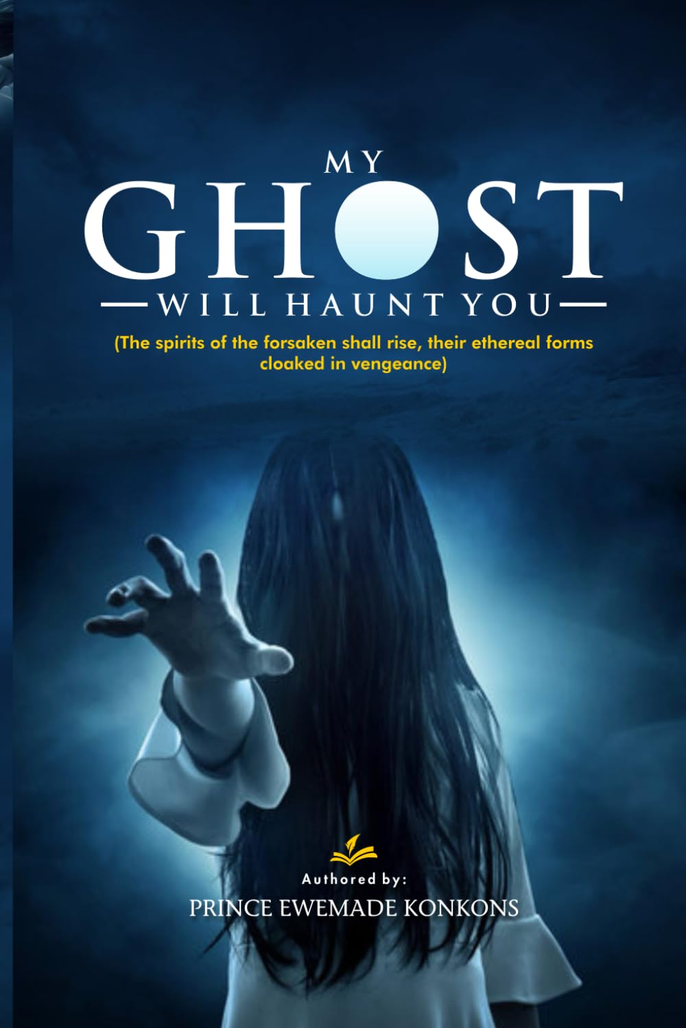 MY GHOST WILL HAUNT YOU: The spirits of the forsaken shall rise, their ethereal forms cloaked in vengeance.