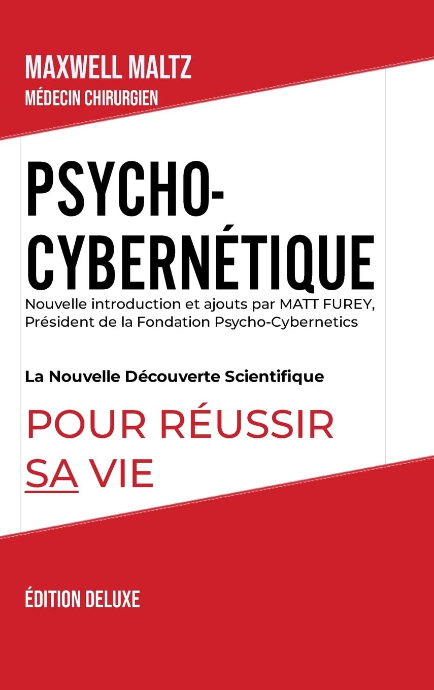 Psycho-Cybernétique Édition Deluxe: La Nouvelle Découverte Scientifique pour Réussir Sa Vie