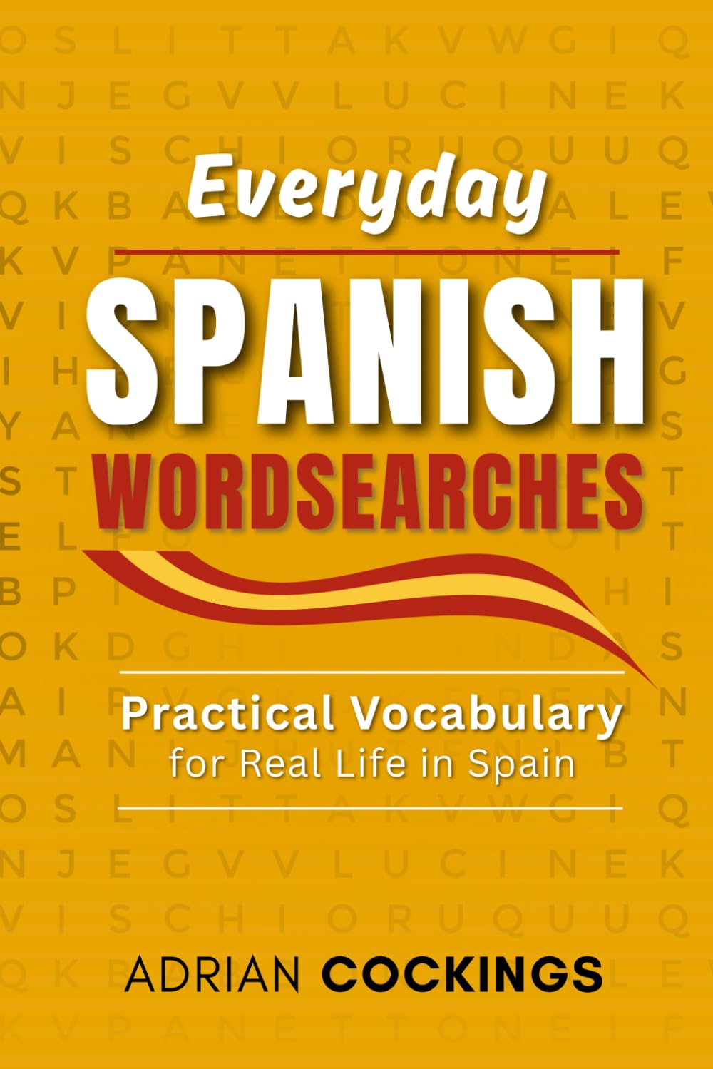Everyday Spanish Wordsearches: Learn Everyday Spanish Vocabulary Through Wordsearch Puzzles
