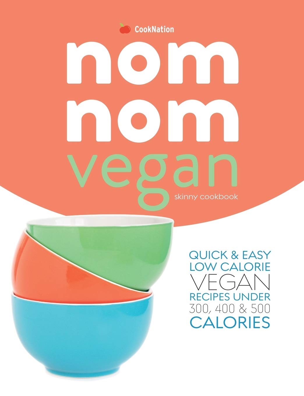 skinny Nom Nom VEGAN cookbook: quick & easy low calorie vegan re