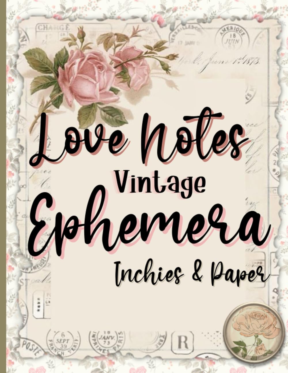 Love Notes Vintage Ephemera Inchies and Paper: Matte Paper Finish for Scrapbooking, Card Making, Junk Journals, and Paper Crafting