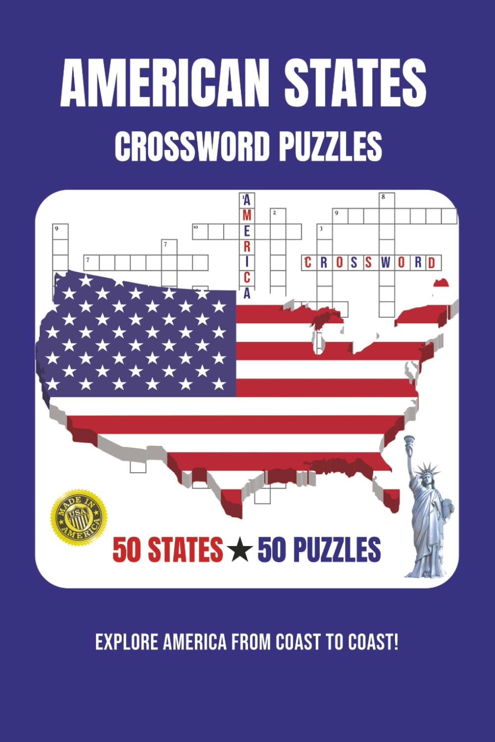 AMERICAN STATES CROSSWORD PUZZLES: 50 State-Themed Word Puzzles for Travel, Learning & Fun (Explore America Puzzle Series)
