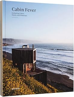 Cabin Fever: Enchanting Cabins, Shacks, and Hideaways