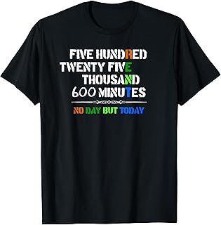 Musical Theatre Gifts - 525600 Minutes No Day But Today T-Shirt