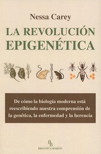 La revolución epigenética: De cómo la biología moderna está reescribiendo nuestra comprensión de la genética, la enfermedad y la herencia (DIVULGACION CIENTIFICA)