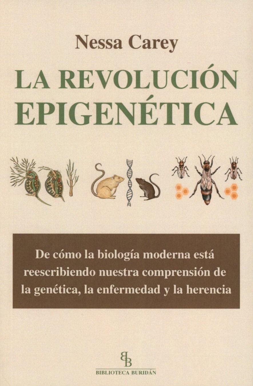 La revolución epigenética: De cómo la biología moderna está reescribiendo nuestra comprensión de la genética, la enfermedad y la herencia