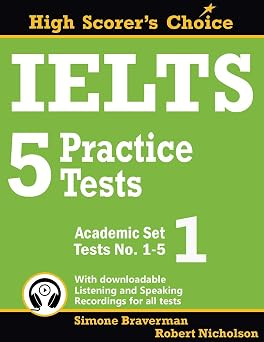 IELTS 5 Practice Tests, Academic Set 1 Tests No. 1-5 Volume 1 High Scorer's Choice