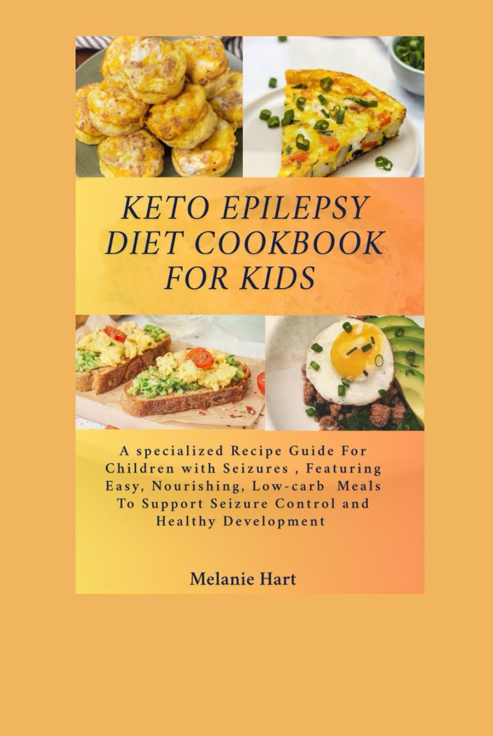 Keto Epilepsy Diet Cookbook For Kids: A Specialized Recipe Guide for Children with Seizures, Featuring Easy, Nourishing, Low-Carb Meals to Support Seizure Control and Healthy Development.