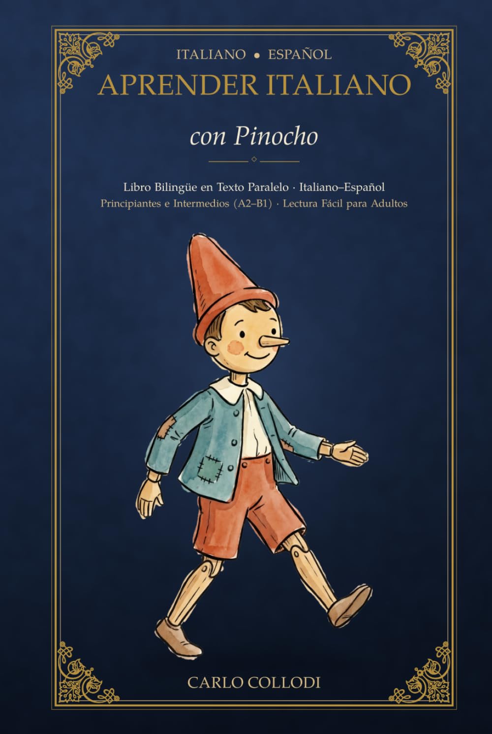 Aprender Italiano con Pinocho: Edición bilingüe italiano-español de texto paralelo · Las Aventuras de Pinocho · Lectura fácil para adultos (Nivel A2–B1) (Lee y Aprende - Ediciones Bilingües)