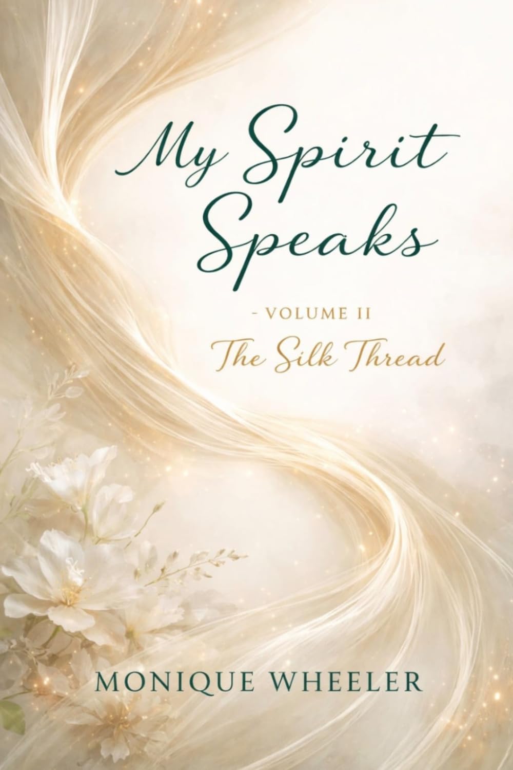 My Spirit Speaks Volume II: The Silk Thread