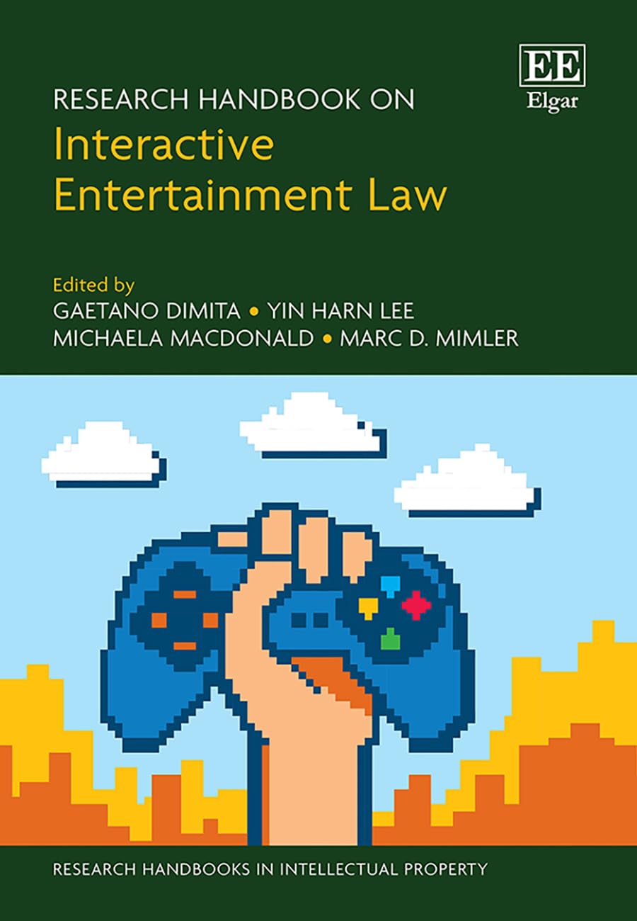 Research Handbook on Interactive Entertainment Law (Research Handbooks in Intellectual Property series)