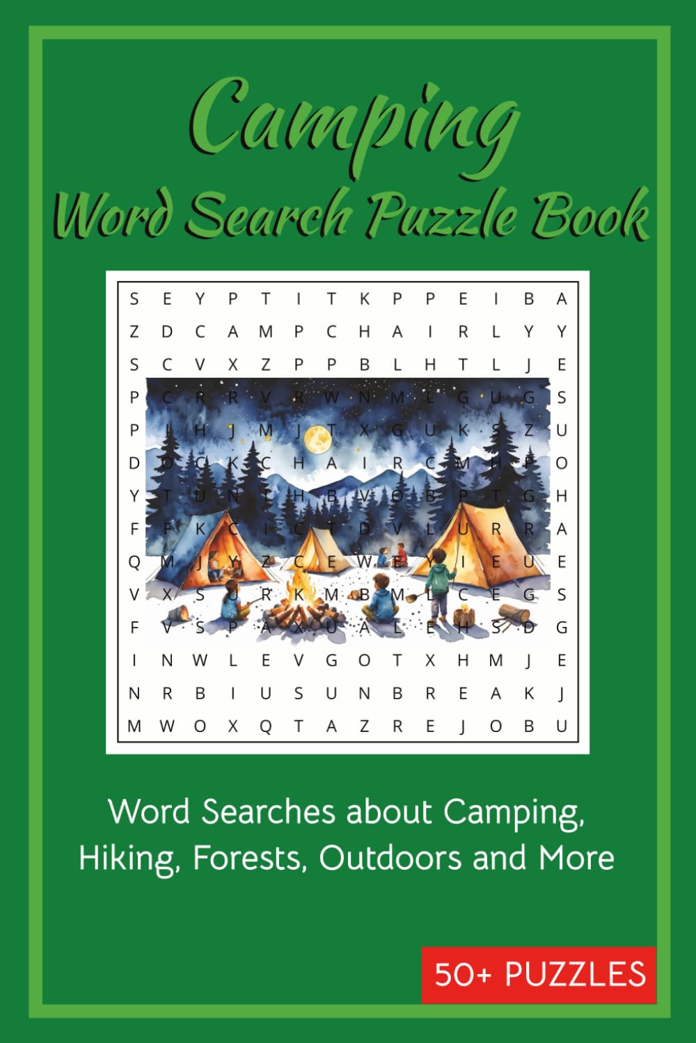 Camping Word Search Puzzle Book: Word Searches about Camping, Camp fires, Hiking and More | 50+ Puzzles | 6x9 inches,110 pages | … a Gift for ... and Chill time. (Word Search Puzzle Books)