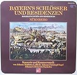Bayern's Schl�sser und Residenzen: N�rnberg (Konzerte und Kammermusik von Johann Matth�us Leffloth, Johann Christoph Vogel und Johann G. Heinrich Backofen) [Vinyl Schallplatte] [Doppel-LP]
