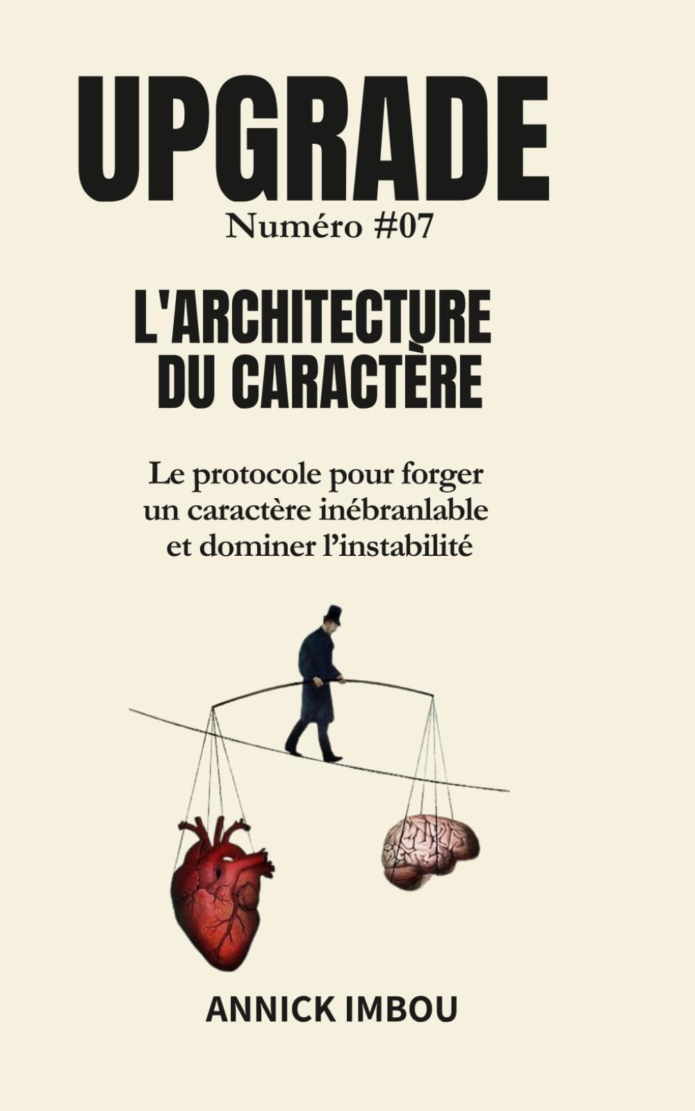 UPGRADE Numéro #07 — L'Architecture du Caractère: Le protocole pour forger un caractère inébranlable et dominer l'instabilité
