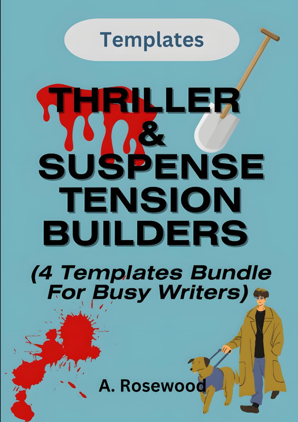 Thriller & Suspense Tension Builders For Busy Writers (4 Templates Bundle) (Templates For Writing Genre Fiction Series)
