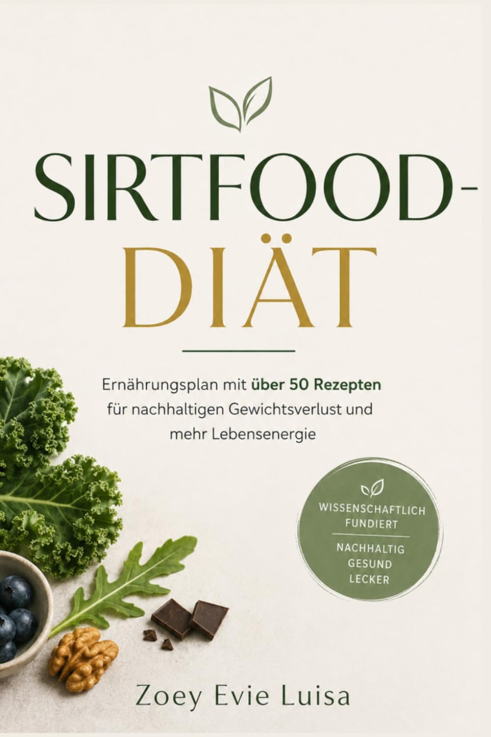 SIRTFOOD-DIÄT: ERNÄHRUNGSPLAN MIT ÜBER 50 REZEPTEN FÜR NACHHALTIGEN GEWICHTSVERLUST UND MEHR LEBENSENERGIE