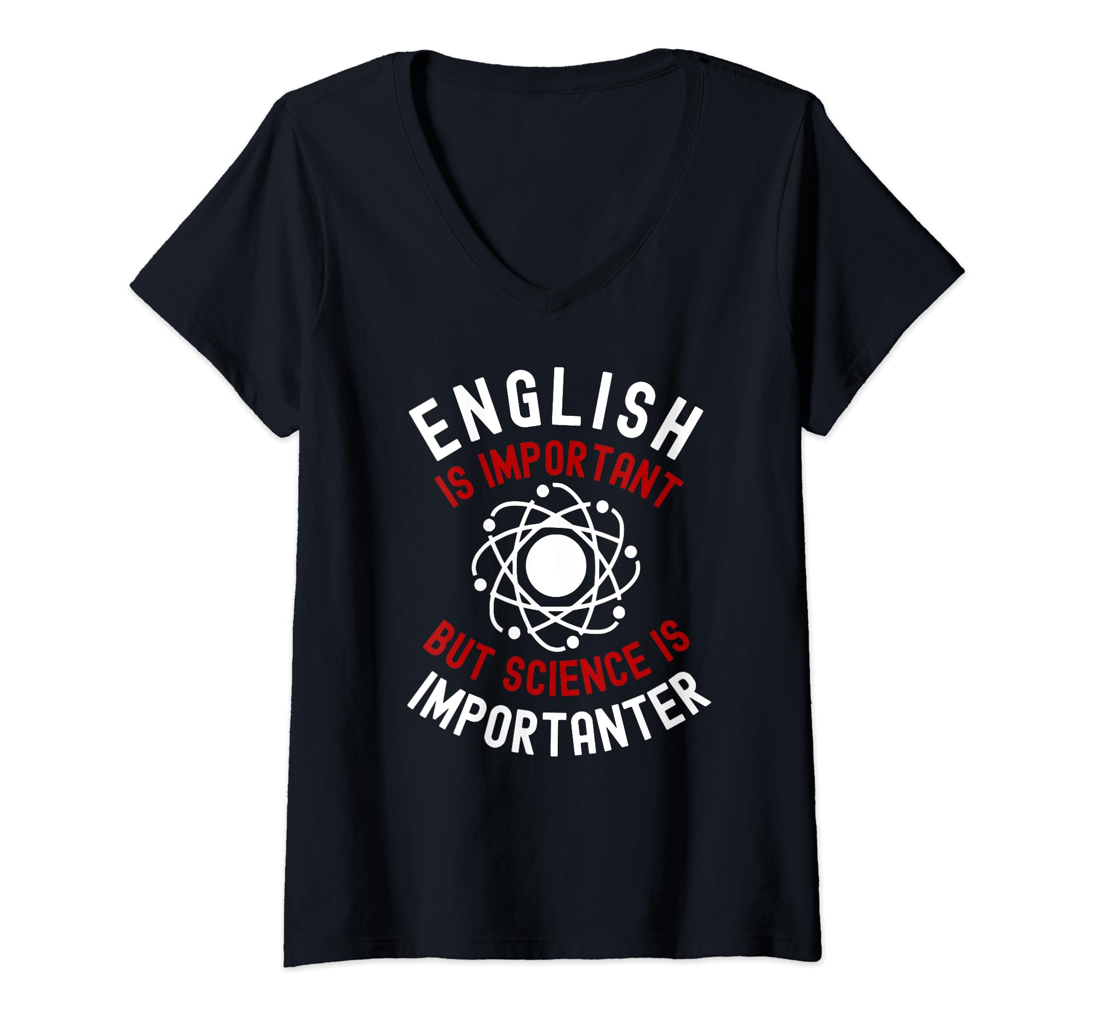 Funny Science Teacher Science Enthusiast ApparelWomens English Is Important But Science is Importanter Funny V-Neck T-Shirt