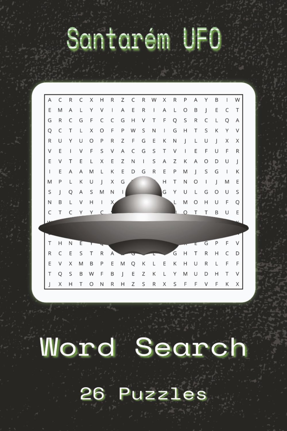 Santarém UFO Word Search Puzzle Book: Santarém UFO Word Searches With Easy To Read Print About Santarém UFO, Extraterrestrial Sightings, Paranormal ... Gift For Vacations, Holidays And Spare Times