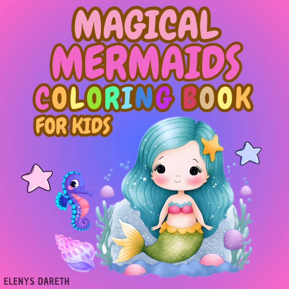 Magical Mermaids: A Coloring Book for Creative Girls. Easy and Fun Activity. Provides hours of screen-free entertainment.: Cute and Simple drawings to ... little lovers of imagination and creativity
