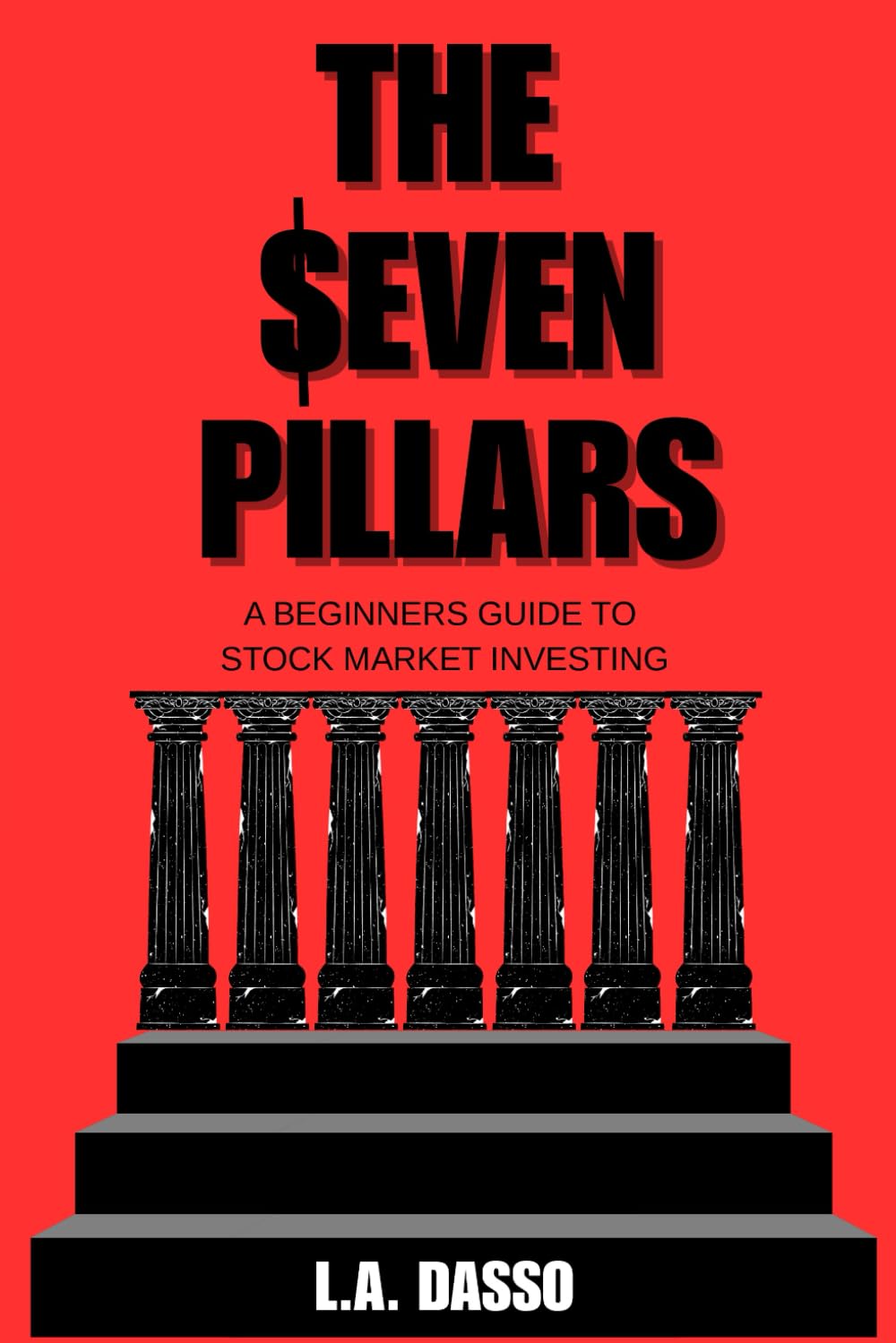 The Seven Pillars: A Beginners Guide to Stock Market Investing