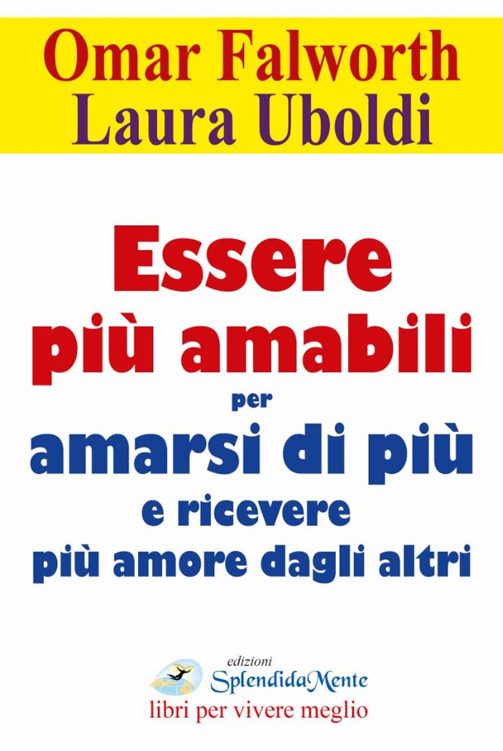 Essere Più Amabili. Per Amarsi Di Più E Ricevere Più Amore Dagli Altri - 4