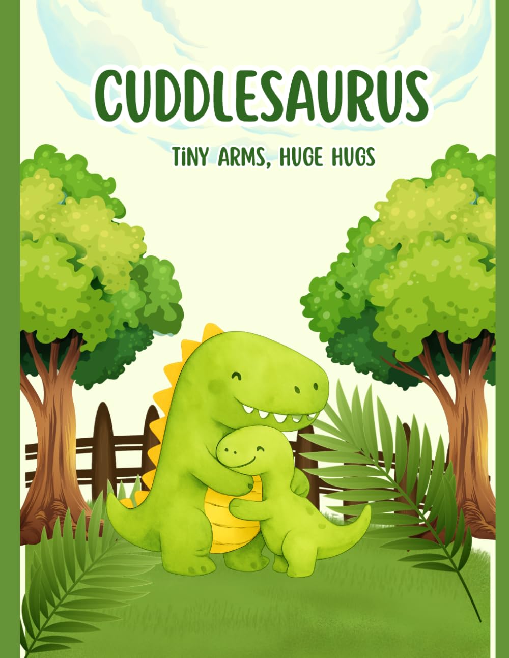 Cuddlesaurus: Tiny Arms, HUGE Hugs