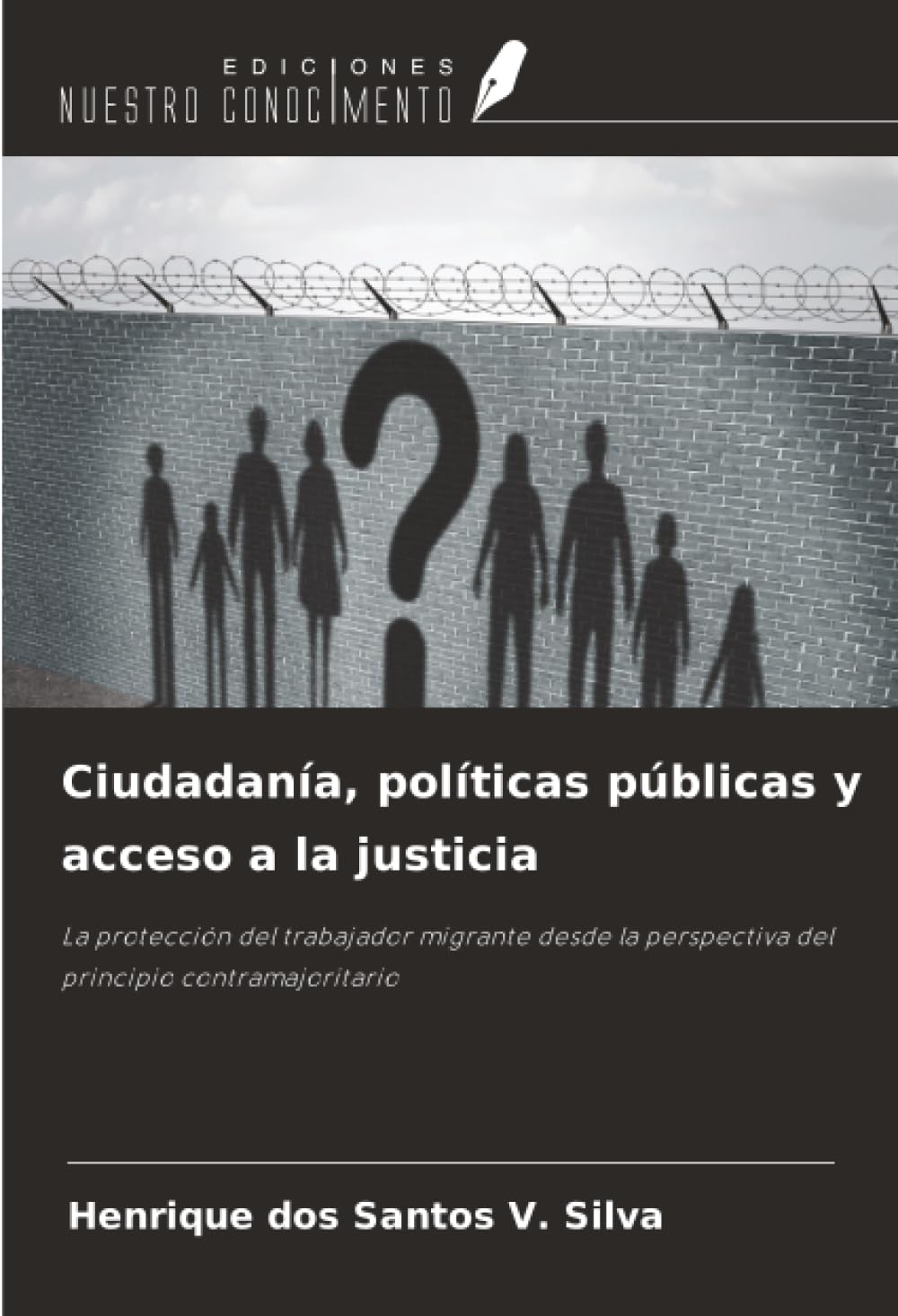 Ciudadanía, políticas públicas y acceso a la justicia: La protección del trabajador migrante desde la perspectiva del principio contramajoritario