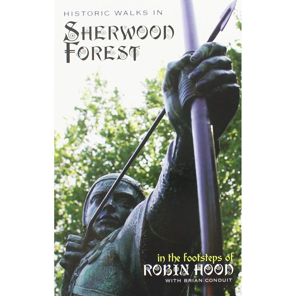 Historic Walks in Sherwood Forest: In the Footsteps of Robin Hood
