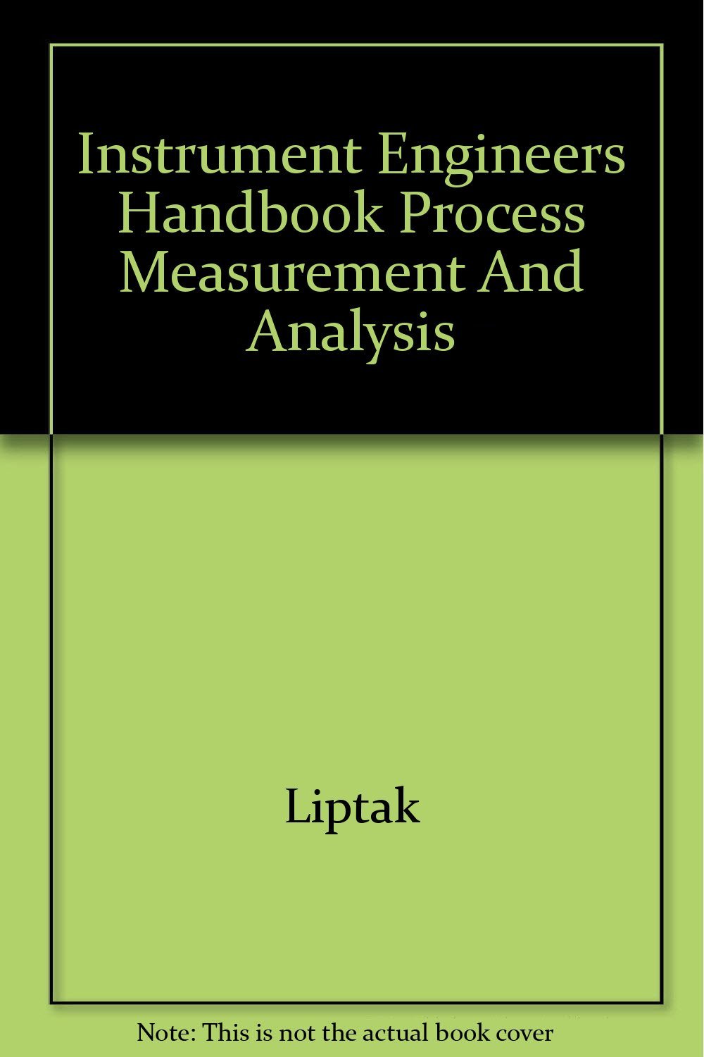 Instrument Engineers Handbook Process Measurement And Analysis Bela G