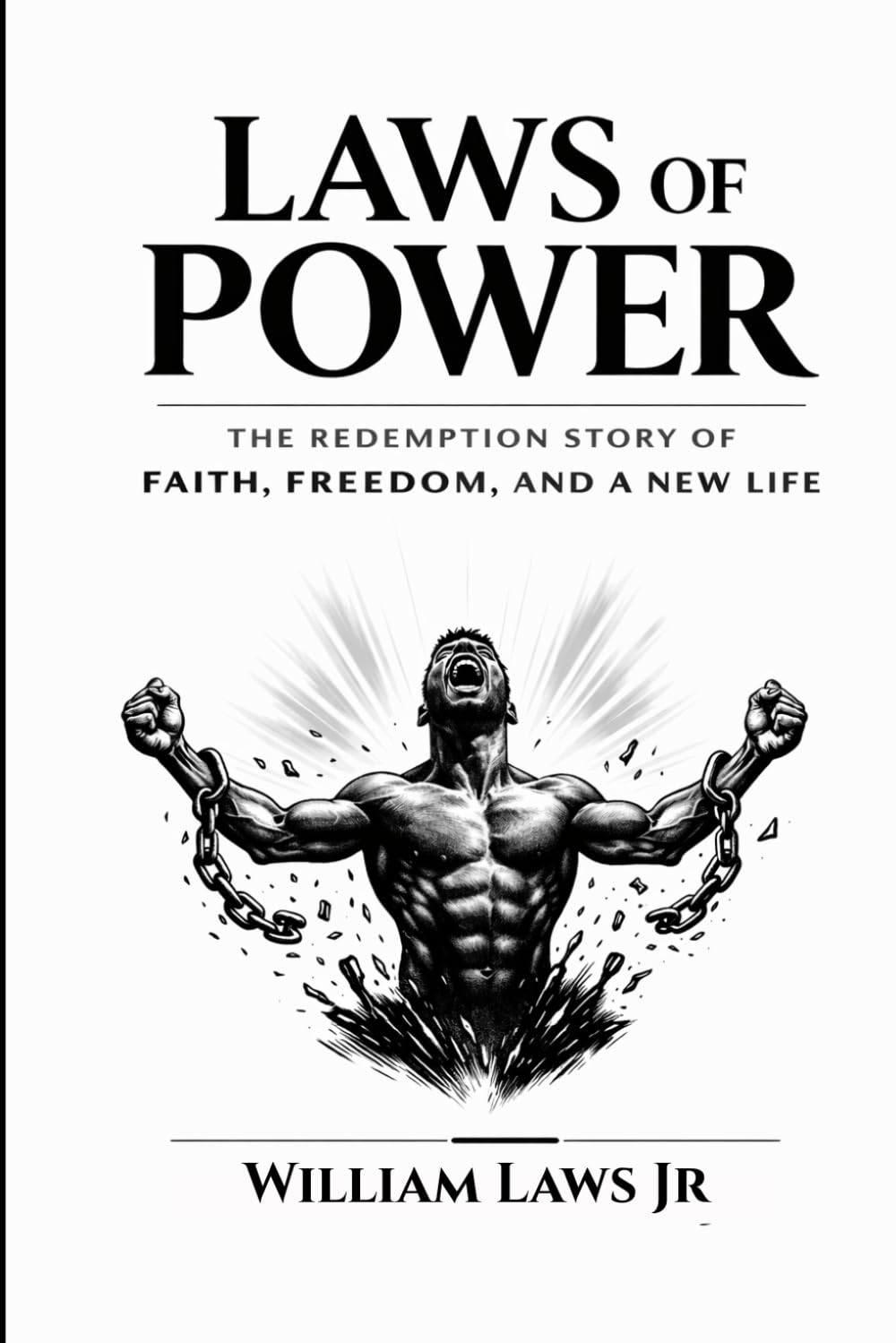 Laws of Power: The Redemption Story of Faith, Freedom and New Life