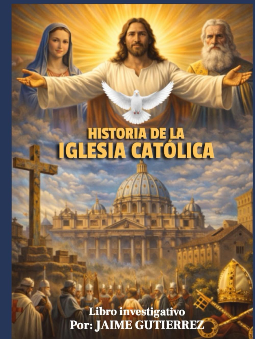 HISTORIA DE LA IGLESIA CATÓLICA: Por Jaime Gutierrez