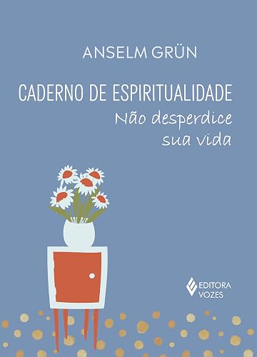 Caderno de espiritualidade: Não desperdice sua vida