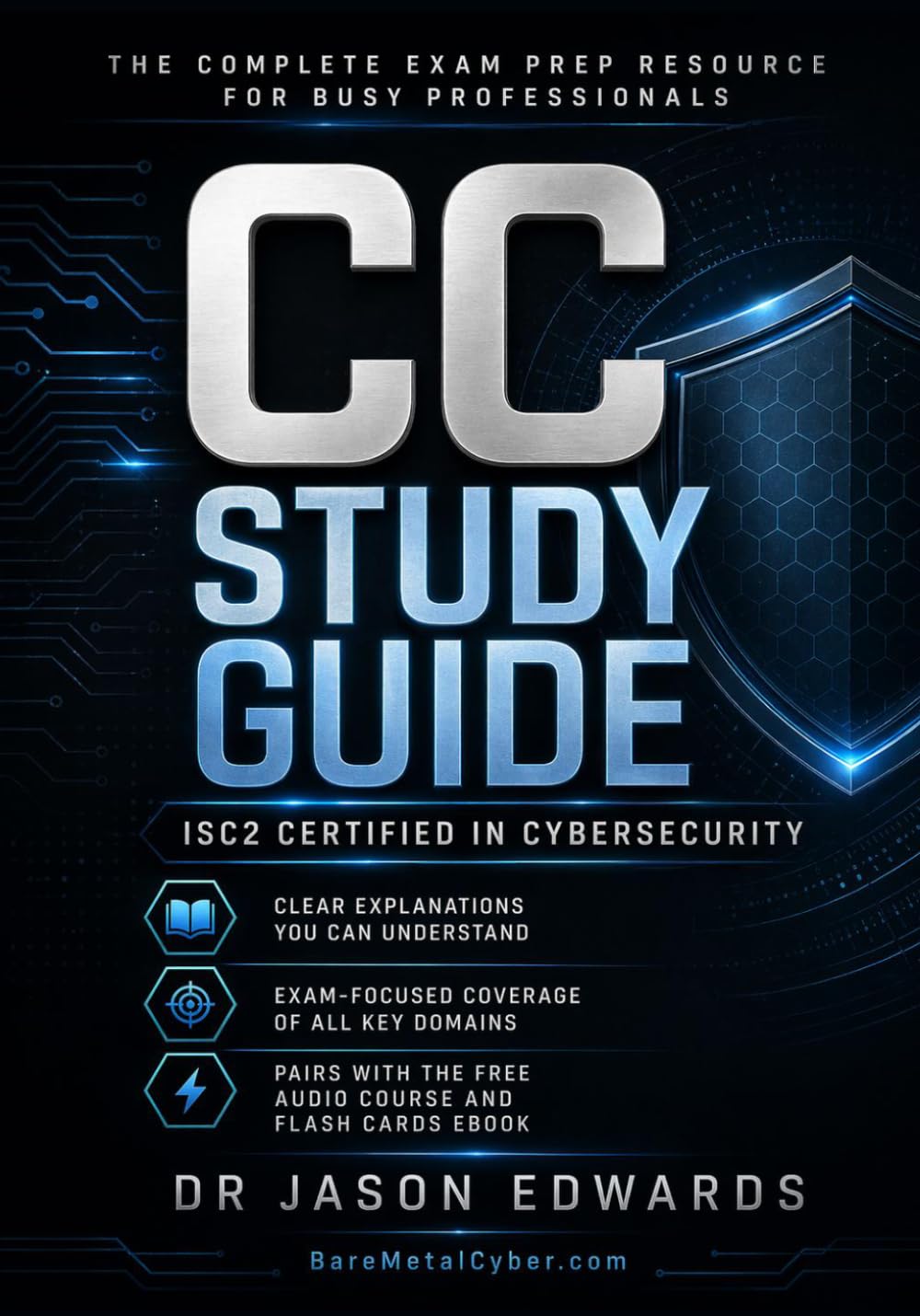 CC For Busy People: The Busy Candidate’s Playbook for Passing the 2026 ISC2 Certified in Cybersecurity (CC) Exam (Bare Metal Cyber Study Guides)