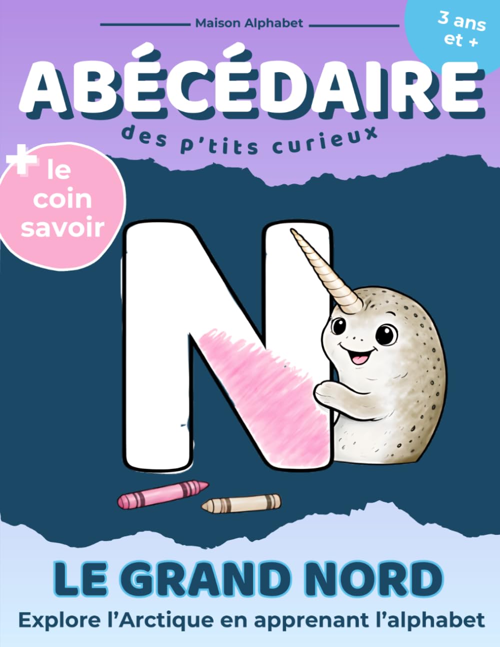 ABÉCÉDAIRE des p'tits curieux: LE GRAND NORD