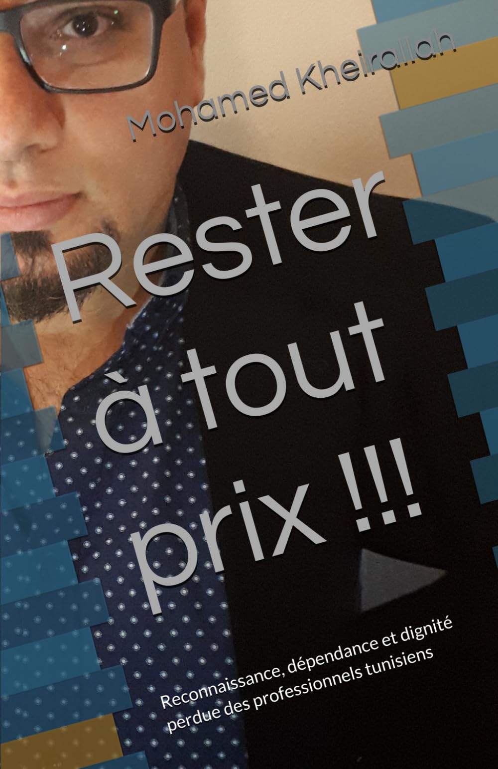 Rester à tout prix !!!: Reconnaissance, dépendance et dignité perdue des professionnels tunisiens
